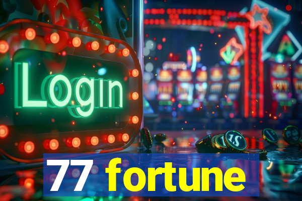 77 fortune